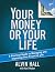 Your Money or Your Life: A Practical Guide to Managing and Improving Your Financial Life