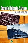 Boston’s Ballparks and Arenas