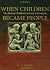 When Children Became People: The Birth Of Childhood In Early Christianity
