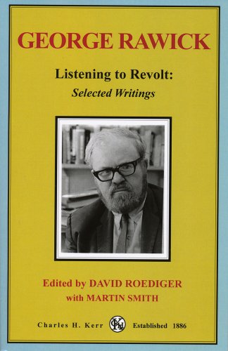Listening to Revolt: The Selected Writings of George Rawick (Paperback)