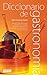 Diccionario de alimentación, gastronomía y enología española y latinoamericana