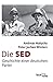 Die SED: Geschichte einer deutschen Partei