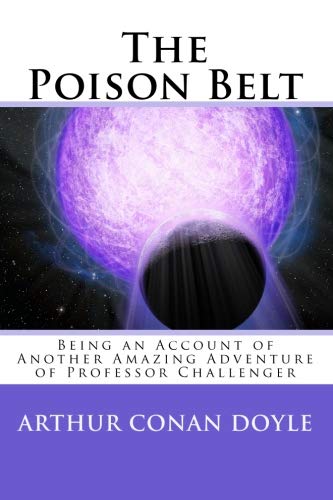 The Poison Belt: Being an Account of Another Amazing Adventure of Professor Challenger