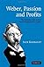 Weber, Passion and Profits: 'The Protestant Ethic and the Spirit of Capitalism' in Context