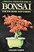 Bonsai: For the Home and Garden