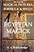 The Use of Magical Pictures, Formulae & Spells in Egyptian Magick