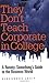 They Don't Teach Corporate in College: A Twenty-something's Guide To The Business World