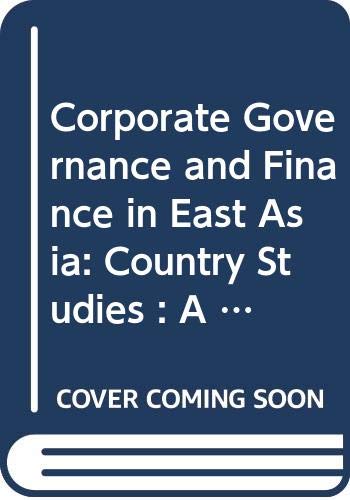 Corporate Governance and Finance in East Asia: Country Studies : A Study of Indonesia, Republic of Korea, Malaysia, Philippines, and Thailand (Asian Development Bank)