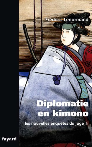 Diplomatie En Kimono (Les Nouvelles Enquêtes du juge Ti, #14)