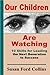Our Children Are Watching: ...