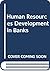 Human Resources Development in Banks
