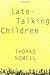 Late-Talking Children by Thomas Sowell