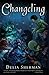 Changeling by Delia Sherman Changeling by Delia Sherman