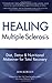 Healing Multiple Sclerosis: Diet, Detox & Nutritional Makeover for Total Recovery