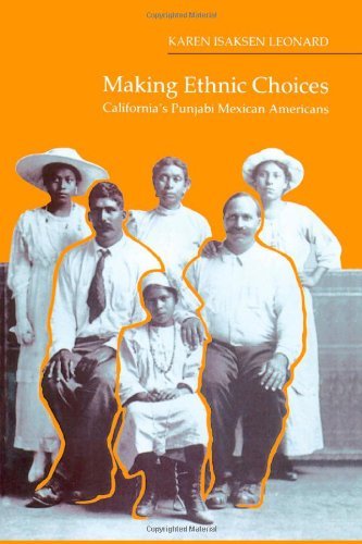 Making Ethnic Choices: California's Punjabi Mexican Americans (Asian American History & Cultu) (Asian American History and Culture)