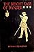 The Bright Face of Danger Being an Account of Some Adventures of Henri de Launay, Son of the Sieur de la Tournoire