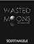 Wasted Moons