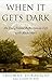 When It Gets Dark: An Enlightened Reflection on Life with Alzheimer's