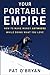 Your Portable Empire: How to Make Money Anywhere While Doing What You Love