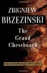 Book cover for The Grand Chessboard: American Primacy And Its Geostrategic Imperatives