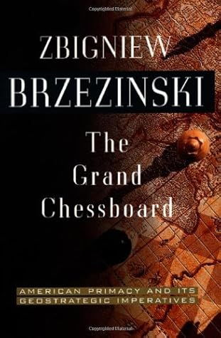 The Grand Chessboard: American Primacy And Its Geostrategic Imperatives