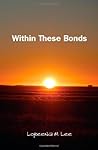 Within These Bonds