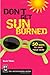 Don't Get Sunburned: 50 Ways to Save Your Skin