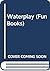 Waterplay (Fun Books)