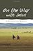 On the Way with Jesus: A Passion for Mission