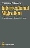Interregional Migration: Dynamic Theory and Comparative Analysis