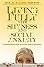 Living Fully with Shyness and Social Anxiety by Erika B. Hilliard