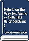 Help Is on the Way for: Memory Skills (Skills on Studying)