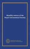 Monthly notices of the Royal Astronomical Society Monthly notices of the Royal Astronomical Society