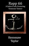 Rapp 66: A Sailor's Tale Featuring Tennessee Tanner Rapp 66: A Sailor's Tale Featuring Tennessee Tanner
