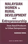 Malaysian Women in Rural Development & Entrepreneurship: From Rural Producers to Urban Entrepreneurs