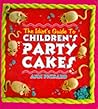 The Idiot's Guide to Children's Party Cakes