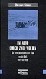 Im Auto durch zwei Welten: Die erste Autofahrt einer Frau um die Welt, 1927 bis 1929
