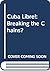 Cuba Libre: Breaking the Ch...