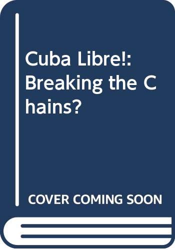 Cuba Libre: Breaking the Chains? (Paperback)