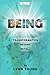 Being: Transformation Begins With...
