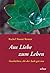Aus Liebe zum Leben by Rachel Naomi Remen Aus Liebe zum Leben by Rachel Naomi Remen