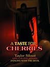 A Taste for Cherries by Taylor Siluwé