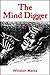 The Mind Digger by Winston K. Marks