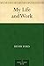 My Life And Work (The Autobiography Of Henry Ford)