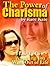 How To Develop The Power of Charisma