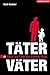 Täter Väter: Väter Als Täte...