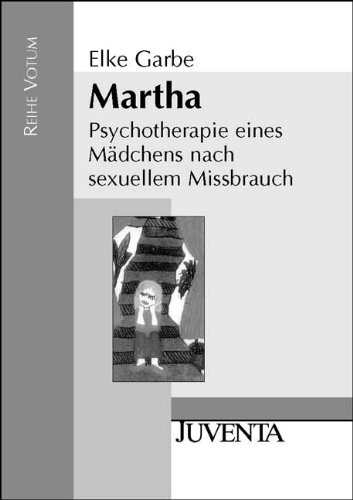 Martha: Psychotherapie Eines Mädchens Nach Sexuellem Missbrauch (Paperback)