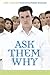 Ask Them Why