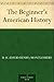 The Beginner's American History by D.H. Montgomery The Beginner's American History by D.H. Montgomery