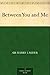 Between You And Me